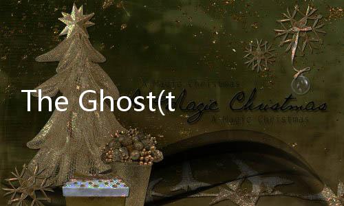 The Ghost(theghost幽灵游戏)